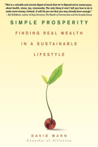 Title: Simple Prosperity: Finding Real Wealth in a Substainable Lifestyle, Author: David Wann