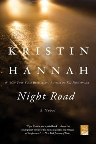 Title: Night Road: A Novel, Author: Kristin Hannah