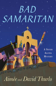 Title: Bad Samaritan (Sister Agatha Series #6), Author: Aimée Thurlo