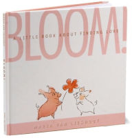Bloom!: A Little Book About Finding Love