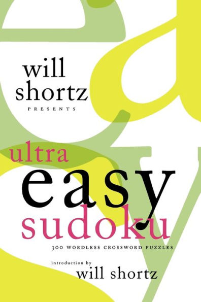 Will Shortz Presents Ultra Easy Sudoku: 300 Wordless Crossword Puzzles