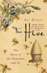 Alternative view 1 of The Hive: The Story of the Honeybee and Us