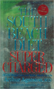 Title: The South Beach Diet Supercharged: Faster Weight Loss and Better Health for Life, Author: Arthur Agatston M.D.