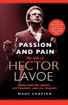 Alternative view 1 of Passion and Pain: The Life of Hector Lavoe