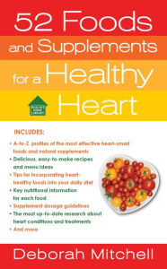 Title: 52 Foods and Supplements for a Healthy Heart: A Guide to All of the Nutrition You Need, from A-to-Z (Healthy Home Library Series), Author: Deborah Mitchell
