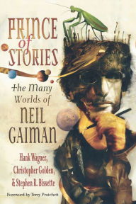 Title: Prince of Stories: The Many Worlds of Neil Gaiman, Author: Hank Wagner