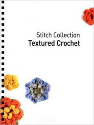Textured Crochet: More than 70 Designs with Easy-to-Follow Charts