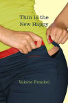 Alternative view 1 of Thin Is the New Happy: A Memoir