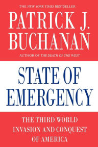 Title: State of Emergency: The Third World Invasion and Conquest of America, Author: Patrick J. Buchanan