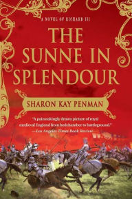 Title: The Sunne In Splendour: A Novel of Richard III, Author: Sharon Kay Penman