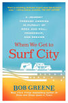 Alternative view 1 of When We Get to Surf City: A Journey Through America in Pursuit of Rock and Roll, Friendship, and Dreams