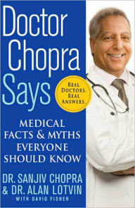 Doctor Chopra Says: Medical Facts and Myths Everyone Should Know