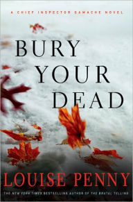 Bury Your Dead (Chief Inspector Gamache Series #6)