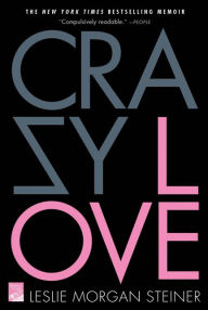 Title: Crazy Love, Author: Leslie Morgan Steiner