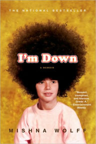 Title: I'm Down: A Memoir, Author: Mishna Wolff
