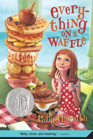 Title: Everything on a Waffle: (Newbery Honor Book), Author: Polly Horvath