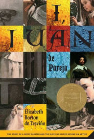 Title: I, Juan de Pareja: The Story of a Great Painter and the Slave He Helped Become a Great Artist, Author: Elizabeth Borton De Trevino