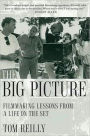Big Picture: Lessons from a Life in Filmmaking / Edition 1