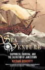 Sea Venture: Shipwreck, Survival, and the Salvation of Jamestown