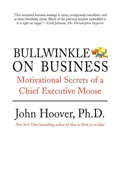 Bullwinkle on Business: Motivational Secrets of a Chief Executive Moose