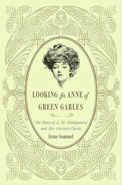 Looking for Anne of Green Gables: The Story of L. M. Montgomery and Her Literary Classic