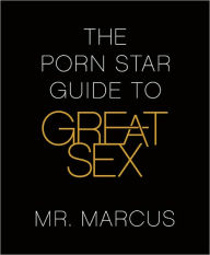 The Porn Star Guide to Great Sex