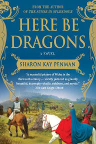 Title: Here Be Dragons: A Novel, Author: Sharon Kay Penman