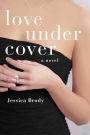 Love Under Cover: A Novel