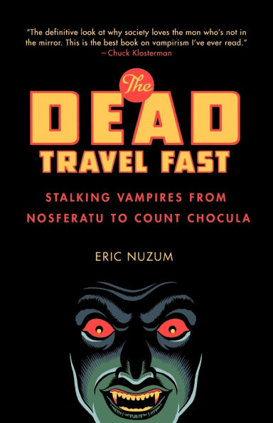 The Dead Travel Fast: Stalking Vampires from Nosferatu to Count Chocula