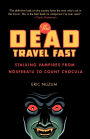The Dead Travel Fast: Stalking Vampires from Nosferatu to Count Chocula