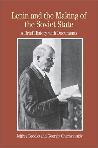 Lenin and the Making of the Soviet State: A Brief History with Documents / Edition 1