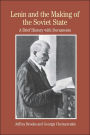Lenin and the Making of the Soviet State: A Brief History with Documents / Edition 1