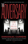 Alternative view 1 of The Adversary: A True Story of Monstrous Deception