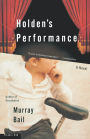Holden's Performance: A Novel