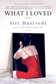 Title: What I Loved, Author: Siri Hustvedt