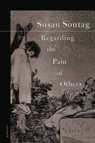 Title: Regarding the Pain of Others, Author: Susan Sontag