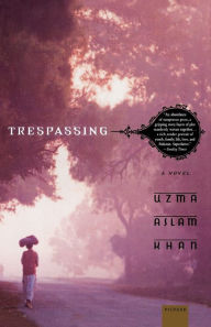 Title: Trespassing, Author: Uzma Aslam Khan