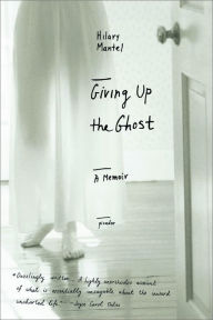 Title: Giving Up the Ghost, Author: Hilary Mantel