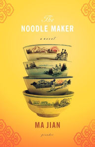 Title: The Noodle Maker, Author: Ma Jian