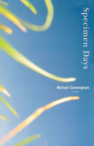 Title: Specimen Days: A Novel, Author: Michael Cunningham