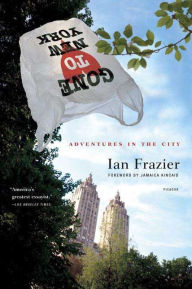 Title: Gone to New York: Adventures in the City, Author: Ian Frazier