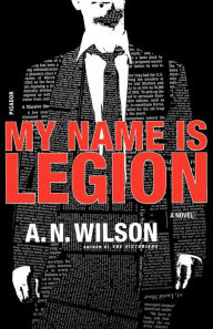 Title: My Name Is Legion, Author: A. N. Wilson