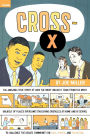 Cross-X: The Amazing True Story of How the Most Unlikely Team from the Most Unlikely of Places Overcame Staggering Obstacles at Home and at School to Challenge the Debate Community on Race, Power, and Education