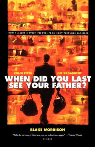 Title: When Did You Last See Your Father?: A Son's Memoir of Love and Loss, Author: Blake Morrison