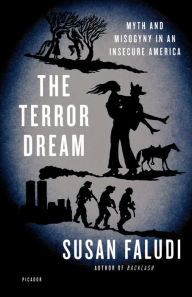 Title: The Terror Dream: Myth and Misogyny in an Insecure America, Author: Susan Faludi