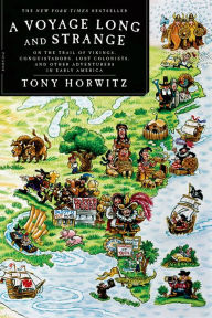 Title: A Voyage Long and Strange: On the Trail of Vikings, Conquistadors, Lost Colonists, and Other Adventurers in Early America, Author: Tony Horwitz