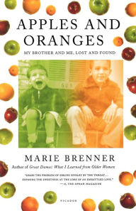 Title: Apples and Oranges: My Brother and Me, Lost and Found, Author: Marie Brenner
