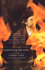 Title: A Prayer for the Dying: A Novel, Author: Stewart O'Nan