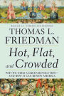 Hot, Flat, and Crowded: Why We Need a Green Revolution - and How It Can Renew America