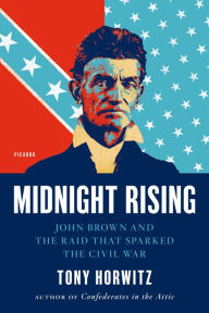 Title: Midnight Rising: John Brown and the Raid That Sparked the Civil War, Author: Tony Horwitz